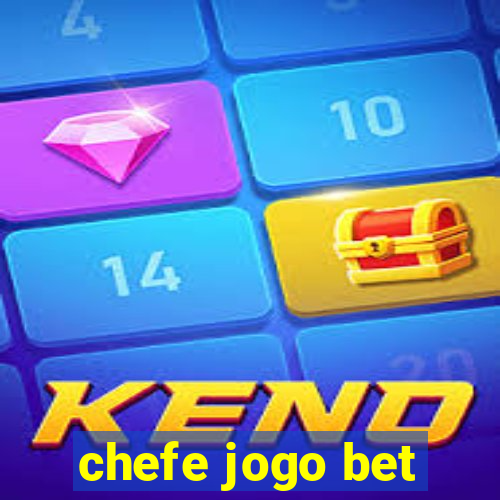 chefe jogo bet